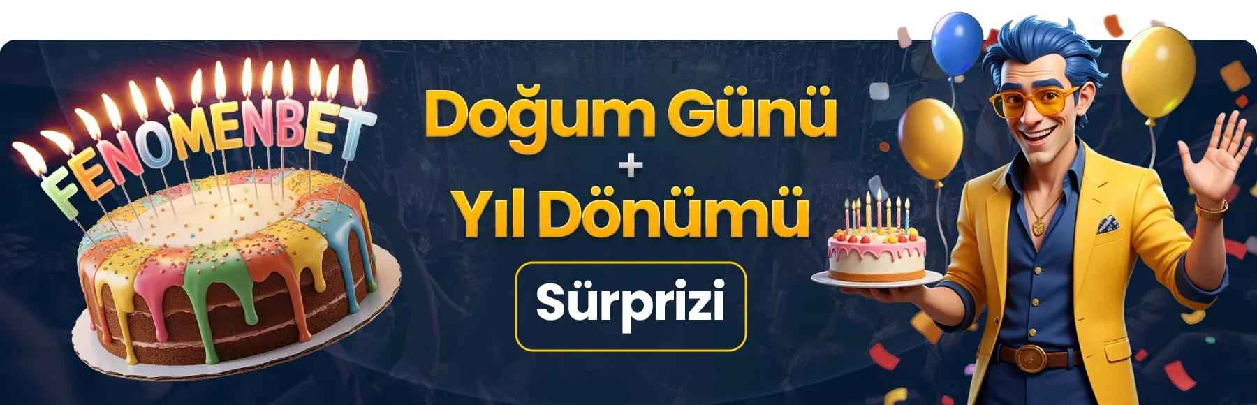 FenomenBet Doğum Günü ve Yıl Dönümü Sürprizi - Doğum günü pastası, balonlar ve FenomenBet karakteriyle kutlama görseli